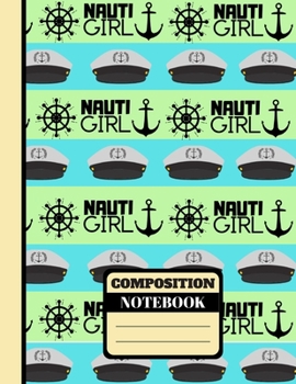 Paperback Composition Notebook: Boating/Sailing 'Nauti Girl' Pattern Print Novelty Gift - College Ruled Boating Notebook for Nautical Lovers, Women, S Book