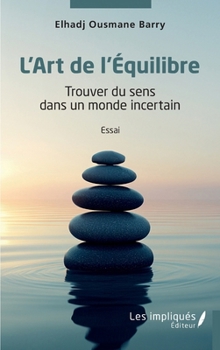 L'Art de l'Equilibre: Trouver du sens dans un monde incertain