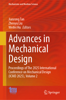 Advances in Mechanical Design: Proceedings of The 2025 International Conference on Mechanical Design (ICMD 2025), Volume 2 (Mechanisms and Machine Science, 206)