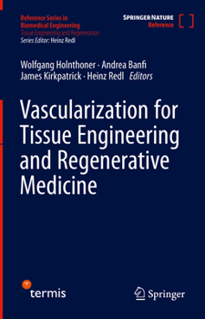 Vascularization for Tissue Engineering and Regenerative Medicine (Reference Series in Biomedical Engineering)