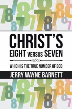 Paperback Christ's Eight versus Seven: Which is the True Number of God Book