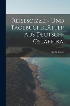 Paperback Reisescizzen und Tagebuchblätter aus Deutsch-Ostafrika. [German] Book