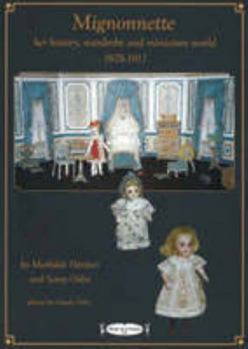 Paperback Mignonnette: Her History, Wardrobe & Miniature World, 1878-1917 [French] Book