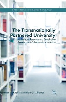 Paperback The Transnationally Partnered University: Insights from Research and Sustainable Development Collaborations in Africa Book