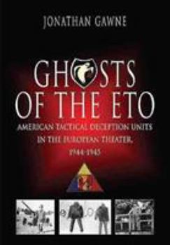 Paperback Ghosts of the ETO: American Tactical Deception Units in the European Theater, 1944-1945 Book