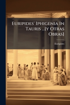 Euripides' Iphigenia In Tauris ...[y Otras Obras]
