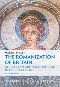 Hardcover The Romanization of Britain: An Essay in Archaeological Interpretation Book