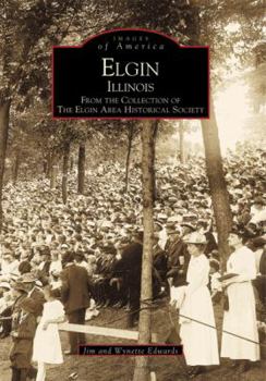 Paperback Elgin, Illinois: From the Collection of the Elgin Area Historical Society Book