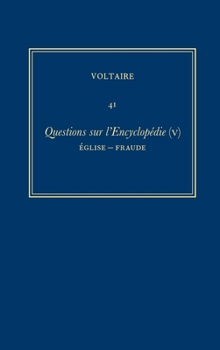 Hardcover Oeuvres Complètes de Voltaire (Complete Works of Voltaire) 41: Questions Sur l'Encyclopedie, Par Des Amateurs (V): Eglise-Fraude [French] Book