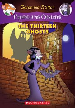 Paperback The Thirteen Ghosts (Creepella Von Cacklefur #1), 1: A Geronimo Stilton Adventure Book