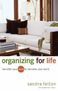 Paperback Organizing for Life: Declutter Your Mind to Declutter Your World Book