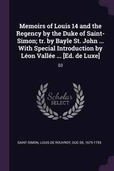 Memoirs of the Duc de Saint-Simon on the Times of Louis XIV, and the Regency; Volume 3