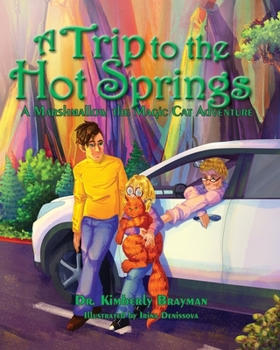 A Trip to the Hot Springs: A Marshmallow the Magic Cat Adventure