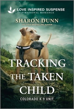 Tracking the Taken Child - Book #2 of the Colorado K-9 Unit