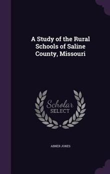 Hardcover A Study of the Rural Schools of Saline County, Missouri Book