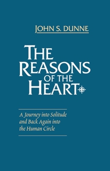 Paperback The Reasons of the Heart: A Journey into Solitude and Back Again into the Human Circle Book