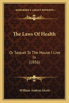 Paperback The Laws Of Health: Or Sequel To The House I Live In (1856) Book