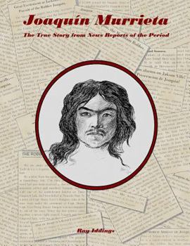 Paperback Joaquin Murrieta: The True Story from News Reports of the Period Book