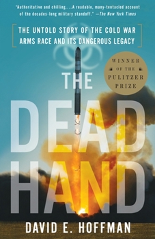 Paperback The Dead Hand: The Untold Story of the Cold War Arms Race and Its Dangerous Legacy Book