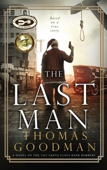 Hardcover The Last Man: A Novel of the 1927 Santa Claus Bank Robbery Book