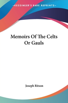 Paperback Memoirs Of The Celts Or Gauls Book