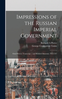 Hardcover Impressions of the Russian Imperial Government: Oral History Transcript / and Related Material, 1964-197 Book