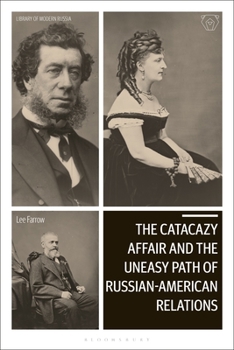 Hardcover The Catacazy Affair and the Uneasy Path of Russian-American Relations Book