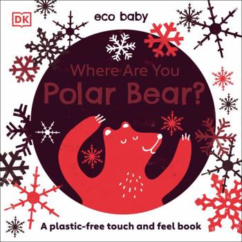 Board book Eco Baby Where Are You Polar Bear?: A Plastic-Free Touch and Feel Book