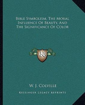 Paperback Bible Symbolism, The Moral Influence Of Beauty, And The Significance Of Color Book