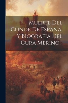 Paperback Muerte Del Conde De España, Y Biografia Del Cura Merino... [Spanish] Book