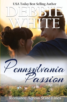 Pennsylvania Passion - Book #7 of the Romance Across State Lines