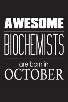 Paperback Awesome Biochemists Are Born In October: Biochemistry Scientists Novelty Birthday Gift Workbook Book
