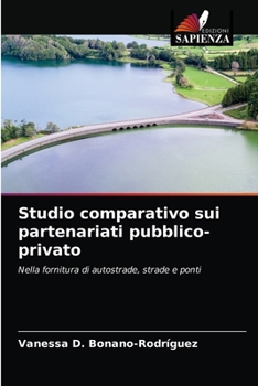 Studio comparativo sui partenariati pubblico-privato: Nella fornitura di autostrade, strade e ponti