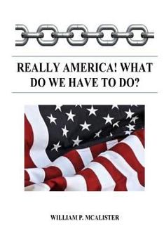 Paperback Really America! What Do We Have to Do?: Really America! What Do We Have to Do? Book