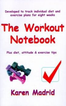 Paperback The Workout Notebook: Plus Diet, Attitude & Exercise Tips Book