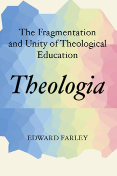 Paperback Theologia: The Fragmentation and Unity of Theological Education Book