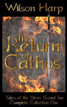 Paperback The Return of Cathos: Tales of the Silver Sword Inn Complete Collection One Book