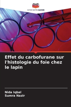 Effet du carbofurane sur l'histologie du foie chez le lapin (French Edition)