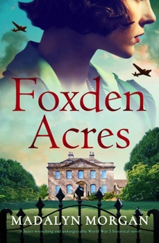 Foxden Acres: A heart-wrenching and unforgettable World War 2 historical novel