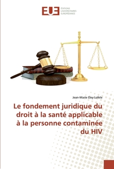 Paperback Le fondement juridique du droit à la santé applicable à la personne contaminée du HIV [French] Book