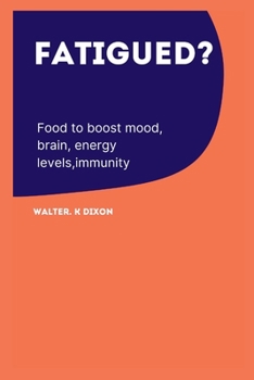 Paperback Fatigued?: Foods to boost mood, brain energy levels, immunity Book