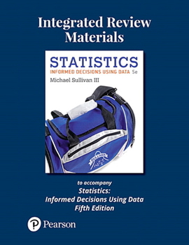 Loose Leaf Integrated Review Materials to Accompany Statistics: Informed Decisions Using Data Book