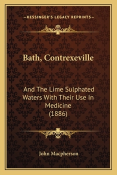 Paperback Bath, Contrexeville: And The Lime Sulphated Waters With Their Use In Medicine (1886) Book