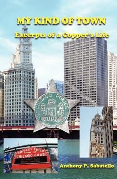 Paperback My Kind of Town: Excerpts of a Copper's Life Book