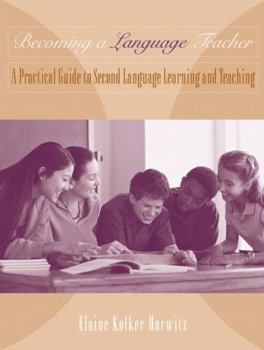 Paperback Becoming a Language Teacher: A Practical Guide to Second Language Learning and Teaching Book