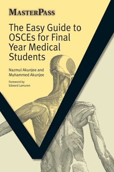 The Easy Guide to OSCEs for Final Year Medical Students (Masterpass Undergraduate)