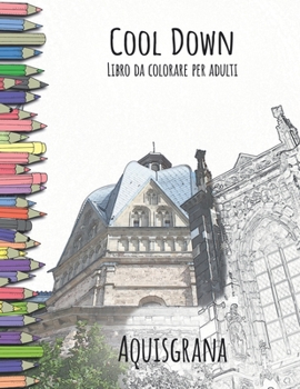 Paperback Cool Down - Libro da colorare per adulti: Aquisgrana [Italian] Book