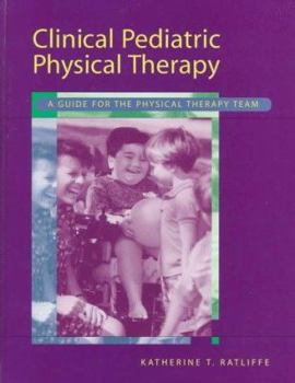 Hardcover Clinical Pediatric Physical Therapy: A Guide for the Physical Therapy Team Book