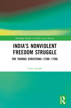 India's Nonviolent Freedom Struggle: The Thomas Christians (1599-1799)