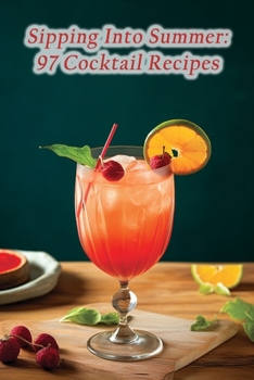 Paperback Sipping Into Summer: 97 Cocktail Recipes Book